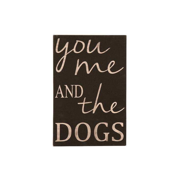 12" x18" Sign -"You, me and the dog"